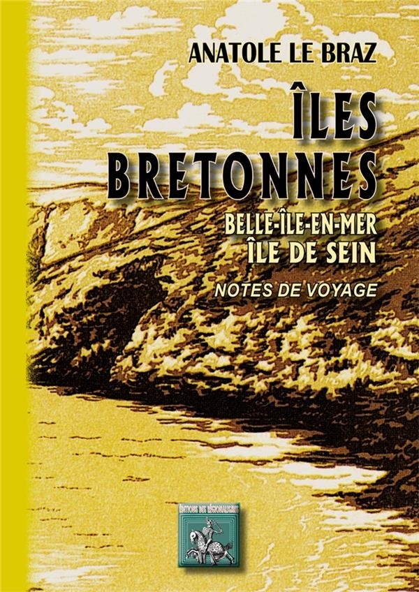 Iles Bretonnes : Belle-Ile-en-Mer, Ile de Sein