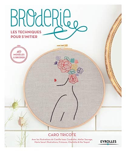 Broderie, les techniques pour s'initier: 40 modèles à broder