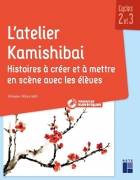 L'atelier Kamishibai - Histoires à créer et à mettre en scène avec les élèves - Cycles 2 et 3