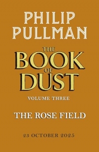 The Rose Field: The Book of Dust Volume Three