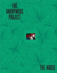 The Anonymous Project. The House.