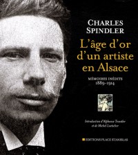 L'âge d'or d'un artiste en Alsace : Mémoires inédits 1889-1914