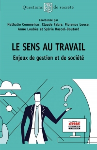 Le sens au travail: Enjeux de gestion et débats de société