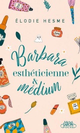 Barbara, esthéticienne et médium [Poche]