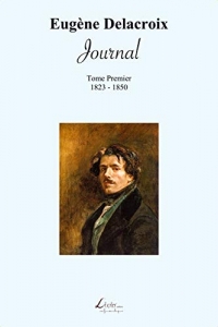 Journal : 1823-1850: Journal de Eugène Delacroix (1823-1850)