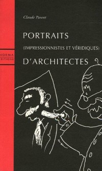 Portraits d'architectes : Impressionnistes et véridiques