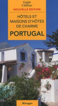 Hôtels et maisons d'hôtes de charme Portugal 2010