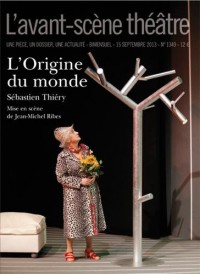 L'Avant-scène théâtre, N° 1349, 15 septembre 2013 : L'origine du monde