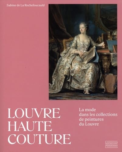 Louvre haute couture: La mode dans les collections de peintures du Louvre