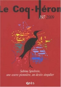 Le Coq-Héron, N° 197, Juin 2009 : Sabina Spielrein, une oeuvre pionnière, un destin singulier