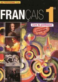 Français 1re Bac Pro : Livre du professeur