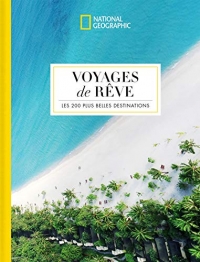 Voyage de rêve : Les 200 plus belles destinations