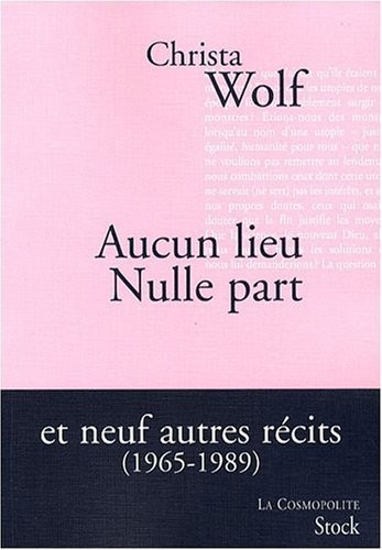 Aucun lieu, Nulle part : Et neuf autres récits (1965-1989)