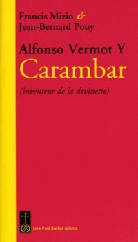 Alfonso Vermot Y Carambar : (Inventeur de la devinette)