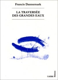 La Traversée des grandes eaux: Huile de Teddy Magnus