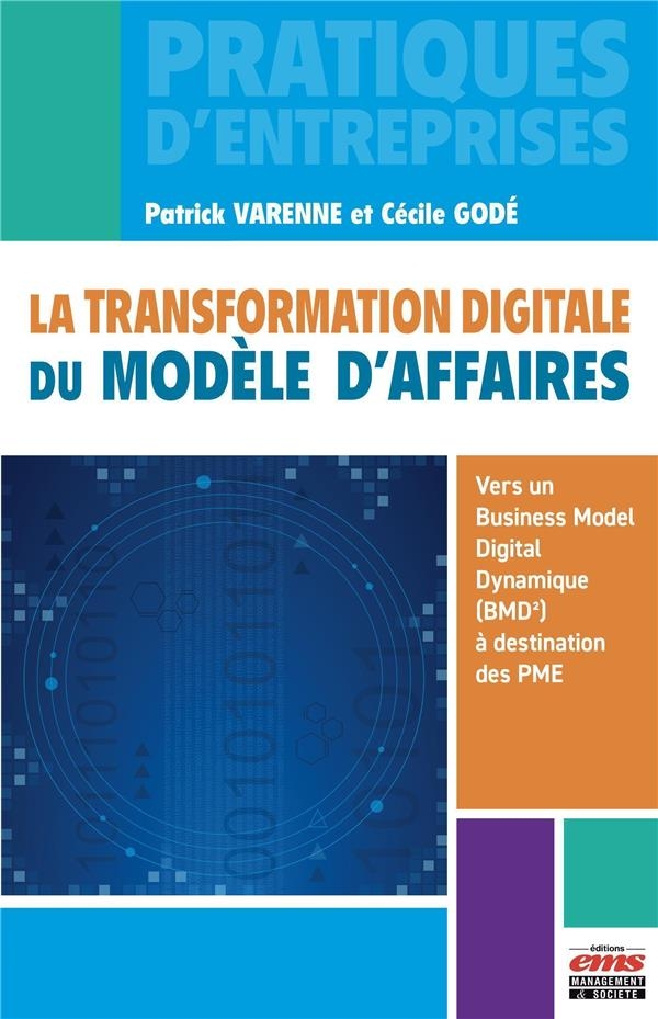 LA TRANSFORMATION DIGITALE DU MODELE D'AFFAIRES: VERS UN BUSINESS MODEL DIGITAL DYNAMIQUE (BMD ) A DESTINATION DES PME