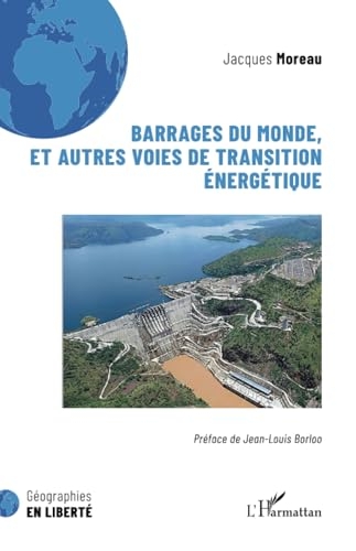 Barrages du monde, et autres voies de transition énergétique