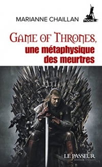 Game of Thrones, une métaphysique des meurtres (Poche)