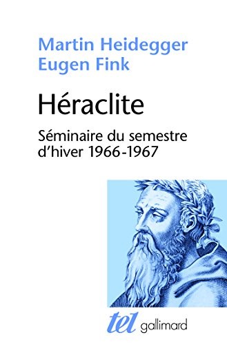 Héraclite: Séminaire du semestre d'hiver (1966-1967)