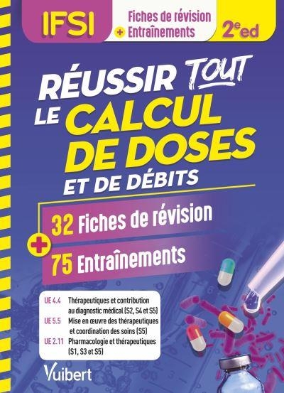 Réussir tout le calcul de doses et de débits en 32 fiches de révision et 75 entraînements - UE 4.4, 5.5 et 2.11