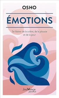 Emotions: Se libérer de la colère, de la jalousie et de la peur