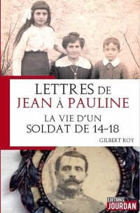 Lettres de Jean à Pauline : la vie d'un soldat de 14-18
