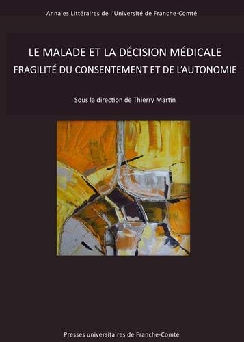 Le malade et la decision médicale : Fragilité du consentement et de l'autonomie