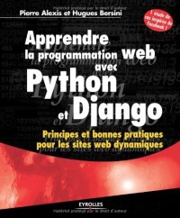 Apprendre la programmation web avec Python et Django: Principes et bonnes pratiques pour les sites web dynamiques.