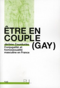 Etre en couple (gay) : Conjugalité et homosexualité masculine en France