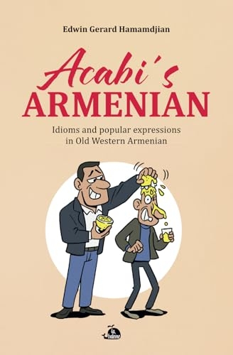 Acabi's Armenian: Idioms and popular expressions in Old Western Armenian