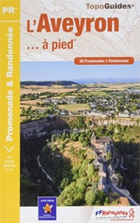 L'Aveyron à pied : 50 promenades & randonnées