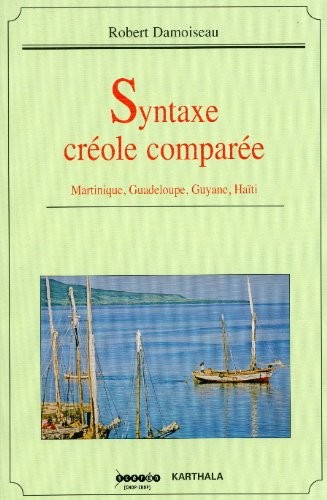 Syntaxe créole comparée. Martinique, Guadeloupe, Guyane, Haïti