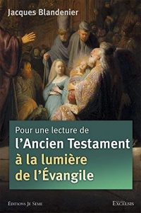 Pour une lecture de l'Ancien Testament à la lumière de l'Évangile - édition révisée et augmentée