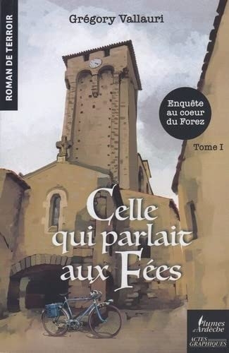Celle qui parlait aux fées: Tome1, Enquête au coeur du Forez