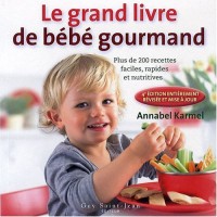 Le nouveau livre de bébé gourmand : Plus de 200 recettes faciles, rapides et nutritives