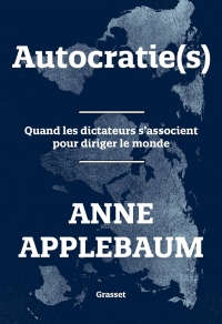 Autocratie(s): Quand les dictateurs s'associent pour diriger le monde