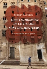 Tous les hommes de ce village sont des menteurs. Une éducation par la guerre
