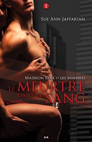 Madison Rose et les vampires - T1 : Le meurtre dans le sang