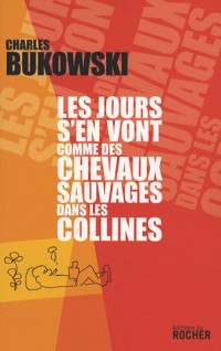 Les jours s'en vont comme des chevaux sauvages dans les collines [9782268064284]