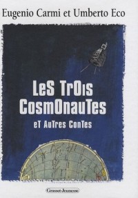 Les trois cosmonautes : Et autres contes