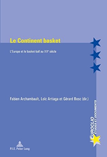Le Continent basket : L'Europe et le basket-ball au XXe siècle