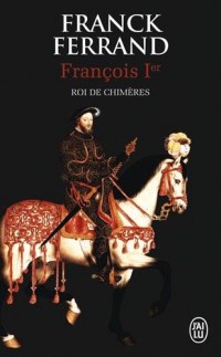François Ier, roi de chimères