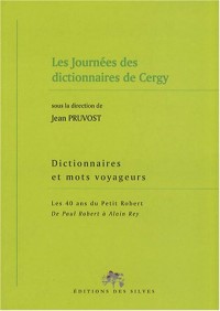 Dictionnaires et mots voyageurs : Les 40 ans du Petit Robert, de Paul Robert à Alain Rey - Les Journées des dictionnaires de Cergy