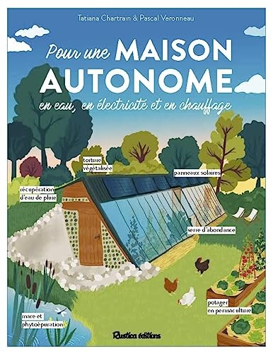 Pour une maison autonome. En eau, en électricité et en chauffage: En eau, en électricité et en chauffage