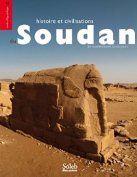 Histoire et civilisations du Soudan : De la Préhistoire à nos jours