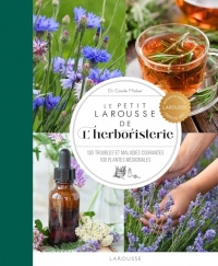 Le Petit Larousse de l'herboristerie