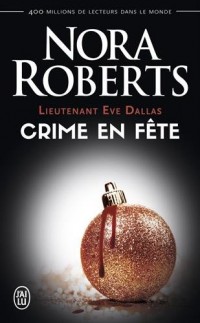 Lieutenant Eve Dallas, Tome 39 : Crime en fête