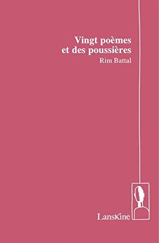 Vingt Poemes et des Poussieres
