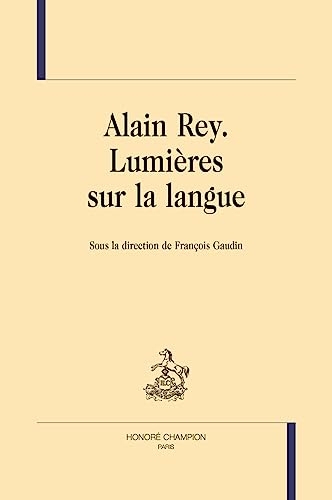 Alain Rey: Lumières sur la langue
