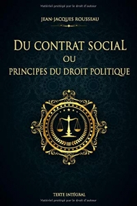 Du contrat social ou Principes du droit politique - Jean-Jacques Rousseau - Texte Intégral: Édition illustrée | 144 pages Format 15,24 cm x 22,86 cm